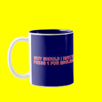 Why Should I Have To Press 1 For English? mugs by funoriginals Why Should I Have To Press 1 For English? mugs