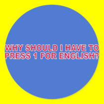 Why Should I Have To Press 1 For English? stickers by funoriginals Why Should I Have To Press 1 For English? stickers
