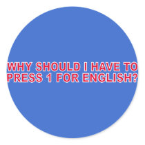 Why Should I Have To Press 1 For English? stickers
