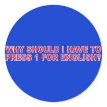 Why Should I Have To Press 1 For English? stickers