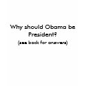 Why should Obama be President? t-shirts