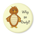 Why so Owly? Why so Owly?