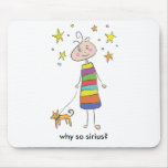 Why so Sirius? Mouse Pad