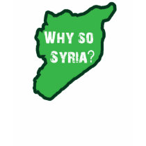 why so syria? t-shirts