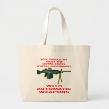 Why Trust The Fed-Gov With Automatic Weapons Tote Bags