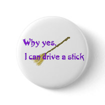 Why yes, I can drive a stick Pinback Buttons