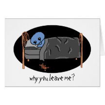 why you leave me? cards