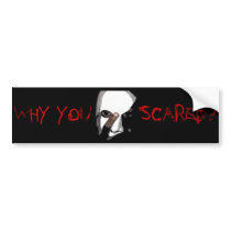 WHY YOU SCARED? Bumper Sticker bumper stickers by EandDWorld WHY YOU SCARED? Bumper Sticker bumper stickers
