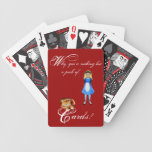 Why, You're Nothing But a Pack of Cards!  ~ Alice
