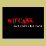 Wiccans do it under a full moon. post card