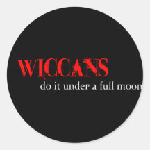 Wiccans do it under a full moon. round stickers