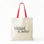 Wicked Is Better Tote Canvas Bags