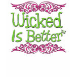 Wicked Is Better Shirts