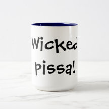 "Wicked Pissa" Mugs