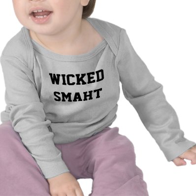 Wicked Smart Baby Smaht Funny Boston Accent T Shirts
