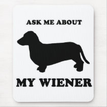 WIENER DOG TEES - "Ask me about my wiener" mousepads