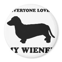 WIENER DOG TEES - "Everyone loves my wiener" magnets by humortees WIENER DOG TEES - "Everyone loves my wiener" magnets