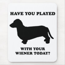 WIENER DOG TEES - "Have you played with your wiene mousepads