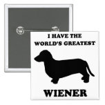 WIENER DOG TEES - "I have the world's greatest wie Pin