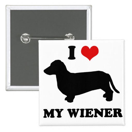 WIENER DOG TEES - "I love my wiener" Pinback Buttons