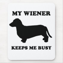 WIENER DOG TEES - "My wiener keeps me busy" mousepads