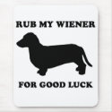 WIENER DOG TEES - "Rub my wiener for good luck" mousepads by humortees WIENER DOG TEES - "Rub my wiener for good luck" mousepads