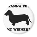 WIENER DOG TEES - "Wanna pet my wiener?" magnets