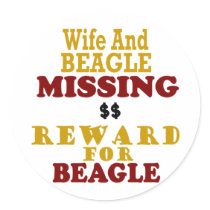 Wife & Beagle Missing Reward For Beagle Round Stickers