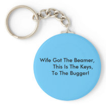 Wife Got The Beamer,       This Is The Keys,   ... Keychain