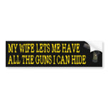 Wife Lets Me Have All The Guns Sticker Yellow Ltrs Bumper Sticker