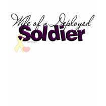 Wife of a Deployed Soldier t-shirts