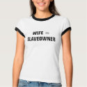 WIFE = SLAVEOWNER t-shirts by Female_Supremacy WIFE = SLAVEOWNER t-shirts