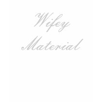 Wifey Material t-shirts by enjones01 Wifey Material t-shirts