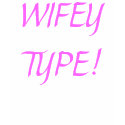 WIFEY TYPE WEAR t-shirts