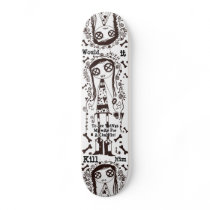 WIKH See Things My Way Skateboard by WouldItKillHim WIKH See Things My Way Skateboard