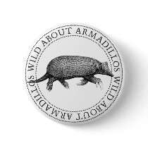 Wild about Armadillos Pins