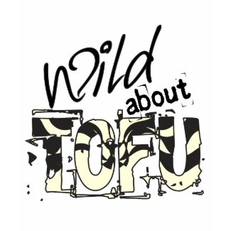 Wild about TOFU shirt