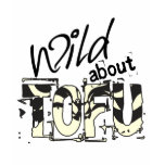 Wild about TOFU t-shirts