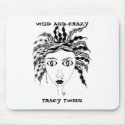 WILD AND CRAZY GIRL, WILD AND CRAZY, TRACY TWEEN mousepads by KittensCustoms WILD AND CRAZY GIRL, WILD AND CRAZY, TRACY TWEEN mousepads