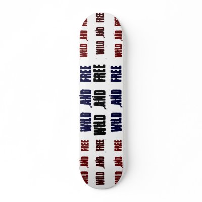 Wild and Free Skateboard by sunsett76