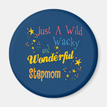 Wild and Wacky Stepmom Refrigerator Magnet