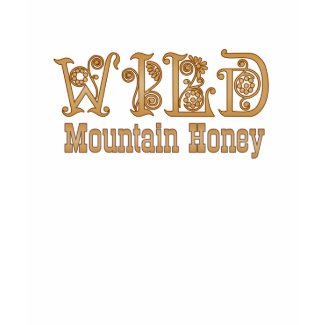 WILD MOUNTAIN HONEY- Ladies T-SHIRT shirt