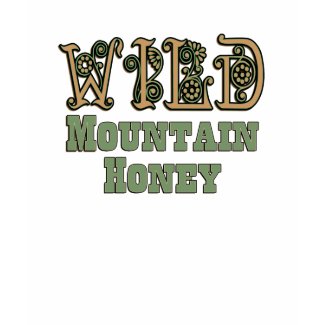 WILD MOUNTAIN HONEY Ladies T-SHIRT shirt