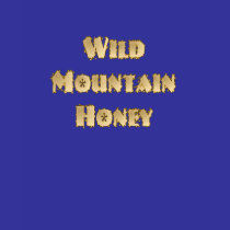 Wild Mountain Honey Ladies T-shirt