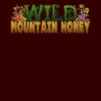 Wild Mountain Honey Ladies tshirt t-shirts