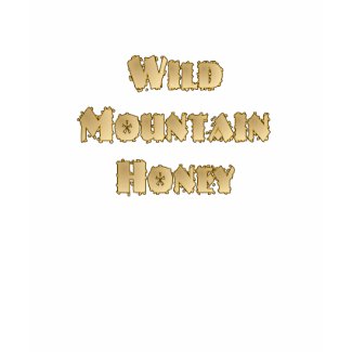 WILD MOUNTAIN HONEY T-Shirt shirt