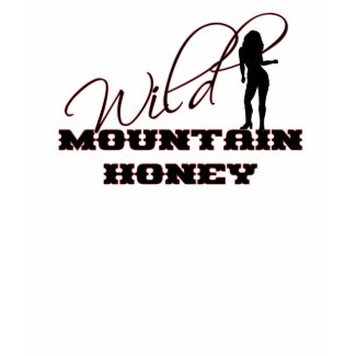 Wild Mountain Honey T-Shirt shirt