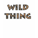 Wild Thing t-shirts by rbyrtus Wild Thing t-shirts