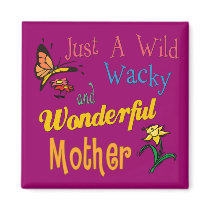 Wild Wacky Wonderful Mother magnets