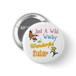 Wild Wacky Wonderful Sister Pinback Buttons